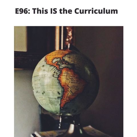 E96 This IS the Curriculum