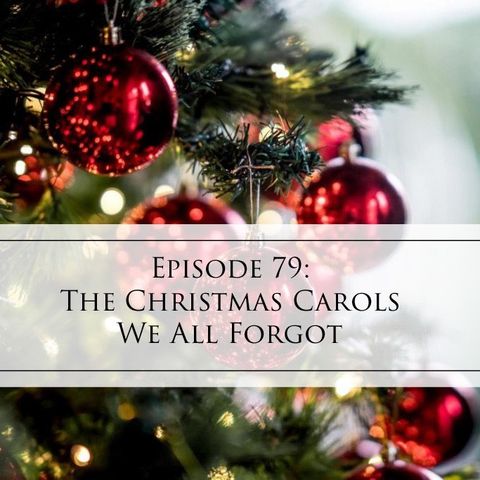 79: The Christmas Carols We All Forgot