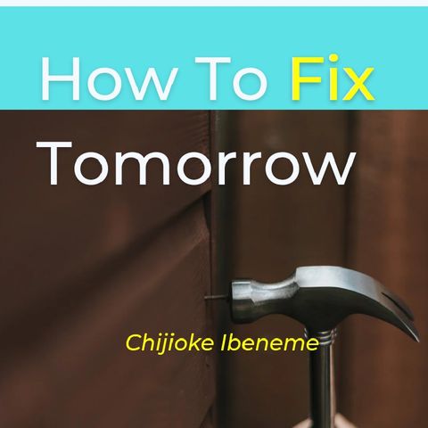 How TO Fix Tomorrow