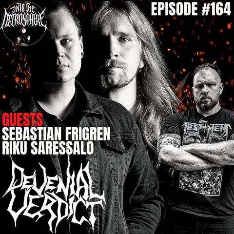 DEVENIAL VERDICT - Sebastian Frigren & Riku Saressalo | Into The Necrosphere Podcast #164