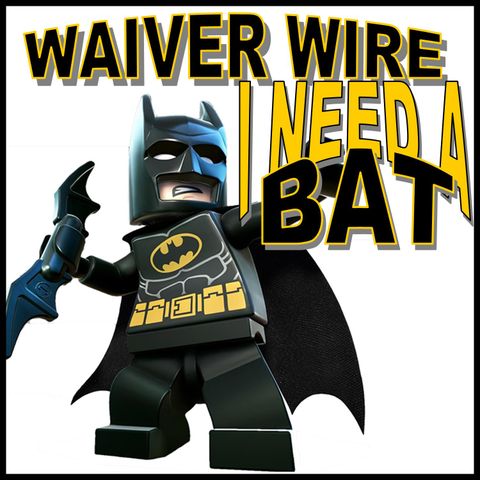 Waiver Wire: I Need a Bat