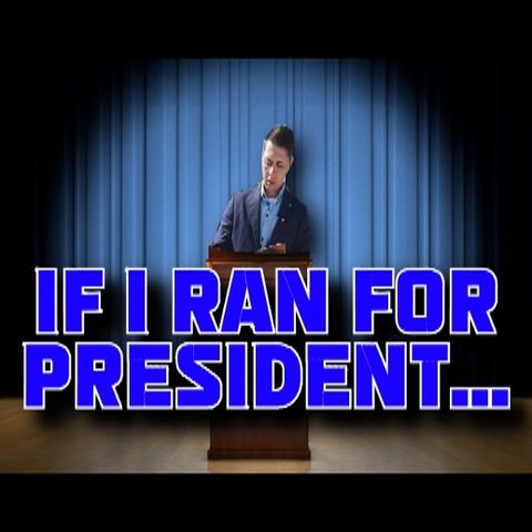 If I Ran For President