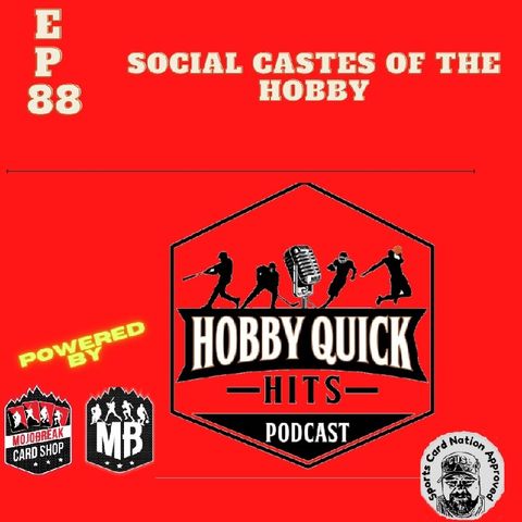 Hobby Quick Hits Ep.88 The Social Castes of the Hobby