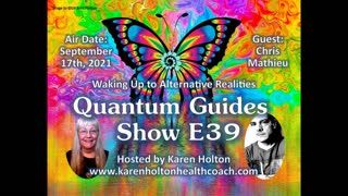 Quantum Guides Show E39 Chris Mathieu - WAKING UP TO ALTERNATIVE REALITIES