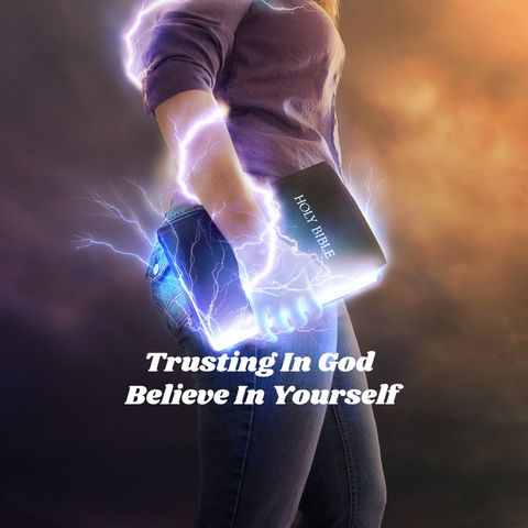Trust in God Believe In Yourself
