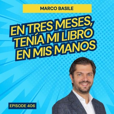 #406: Escribe tu Libro de No Ficción en 60 Días: Marco Basile