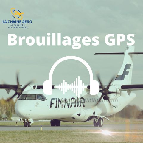 LCA#34 - 46 000 vols ont subis des brouillages GPS, Cessna Caravan, Lufthansa City c'est parti !