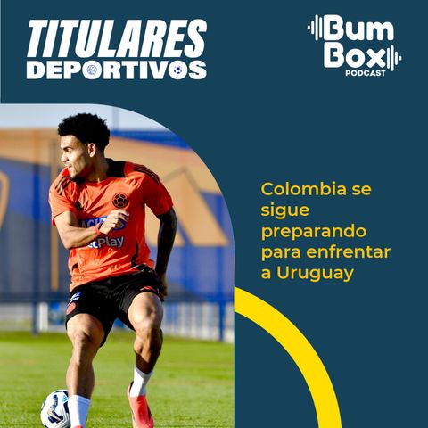 Colombia se sigue preparando para enfrentar a Uruguay