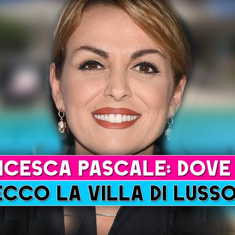 Francesca Pascale, Dove Vive: Ecco La Villa Di Lusso!