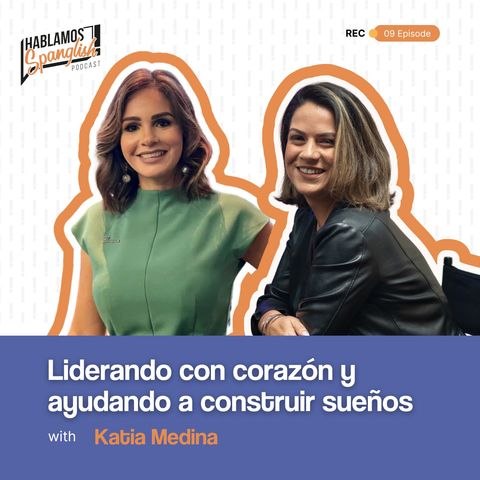 Katia Medina: Liderando con corazón y ayudando a construir sueños