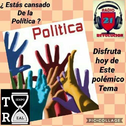 LA POLÍTICA / TIEMPO REAL / RADIO REVOLUCIÓN21
