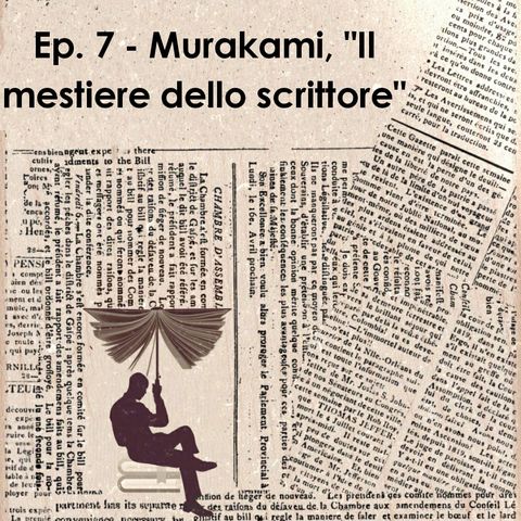 Ep. 7 - Murakami, "Il mestiere dello scrittore"