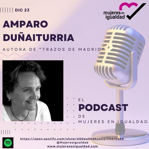 Episodio 3 Trazos de Madrid con Amparo Duñaiturria - El podcast de Mujeres Igualdad