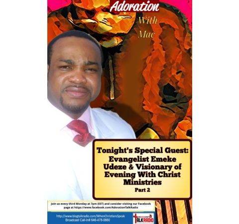 ADORATION with Mac: Chat & Chew With Evangelist Emeke Udeze  Part Two