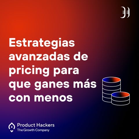 Estrategias avanzadas de pricing para que ganes más con menos