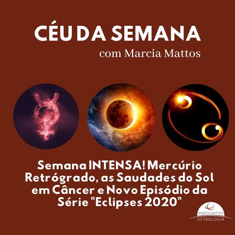 Céu da Semana de 15 a 21/06: Mercúrio Ret., as Saudades do Sol em Câncer e Novo Episódio da Série "Eclipses 2020"