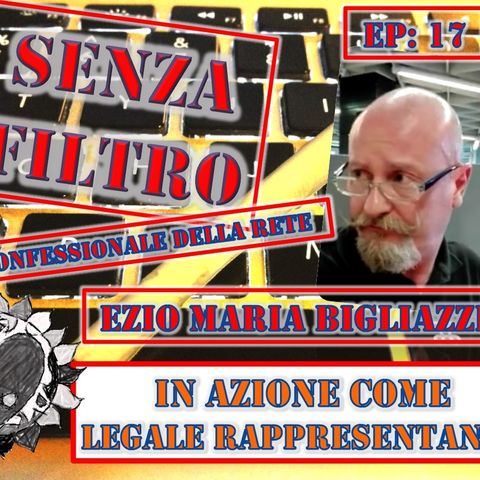 Ep17 Ezio Maria Bigliazzi - In azione come Legale Rappresentante