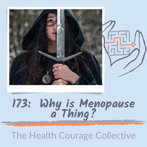 173: Why is Menopause a Thing?