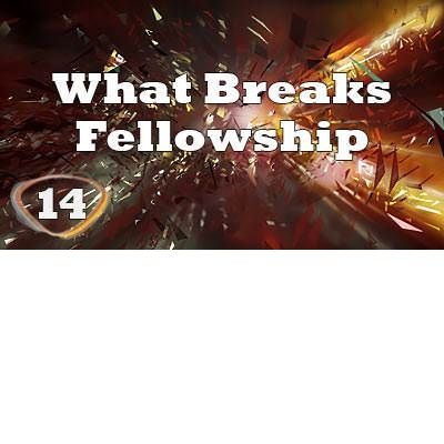 All About Me Series-14 What Breaks Fellowship