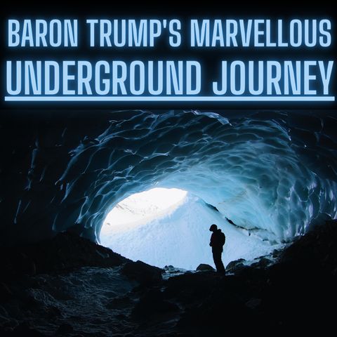 Chapter 6 - Baron Trump's Marvellous Underground Journey