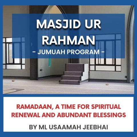 240308_Ramadaan, A time for Spiritual Renewal and Abundant Blessings By ML Usaamah Jeebhai