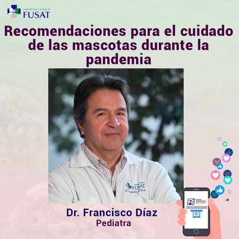 Martes 15: Dr. Francisco Díaz, Pediatra - Mascotas en pandemia