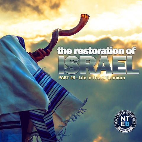 NTEB BIBLE STUDY: The Restoration Of Israel Part 3