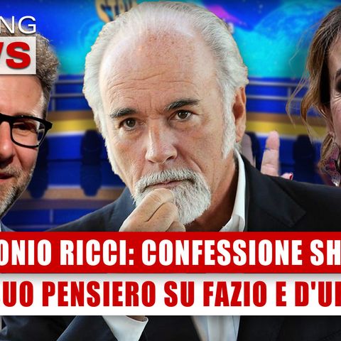 Antonio Ricci, Confessione Mediatica: Il Suo Pensiero Su Barbara D'Urso e Fabio Fazio! 