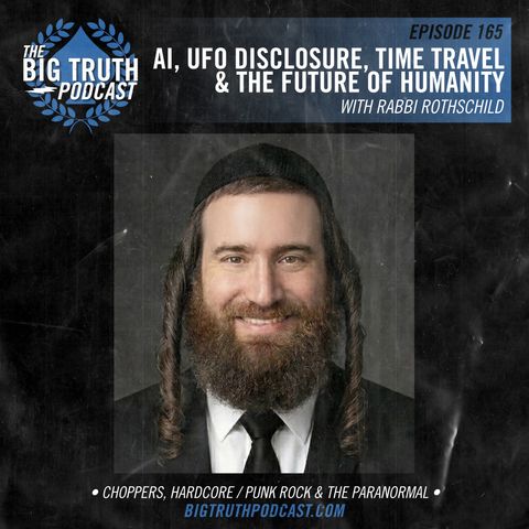 #165 - AI, UFO Disclosure, Time Travel & The Future of Humanity : With Rabbi Rothschild