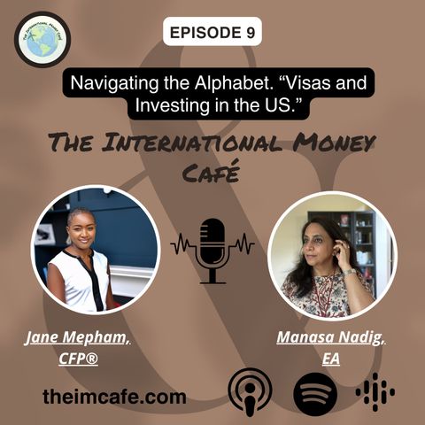 EP 9: Navigating the Alphabet: Work Visas and Investing in the US