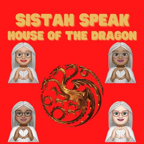 Sistah Speak House of the Dragon Promo
