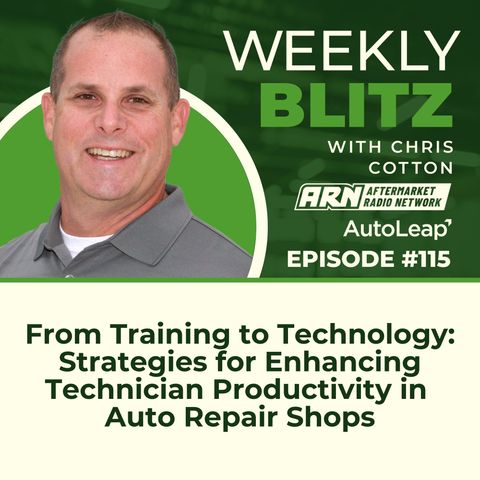 From Training to Technology: Strategies for Enhancing Technician Productivity in Auto Repair Shops - Chris Cotton Weekly Blitz