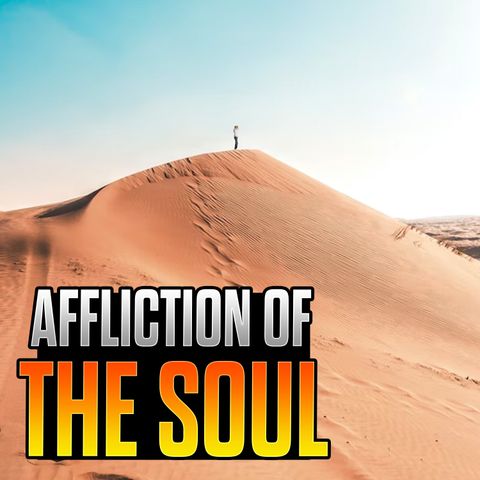 21 Day Fast - Day 3 - Affliction of the Soul
