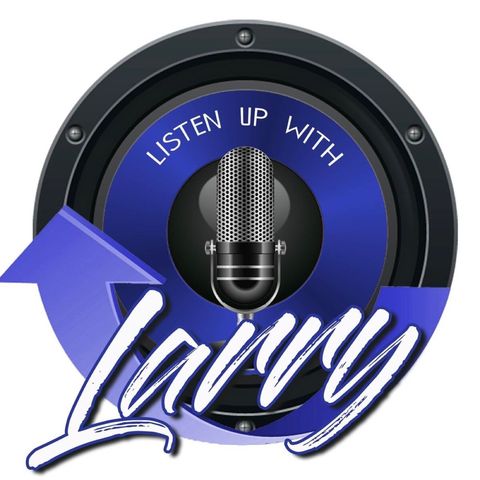 Listen Up With Larry Episode Zero- A Brief Introduction