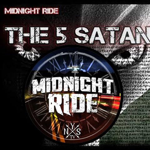 Midnight Ride - The Five Satans who seek to DESTROY HUMANS and ANGELS on NYSTV