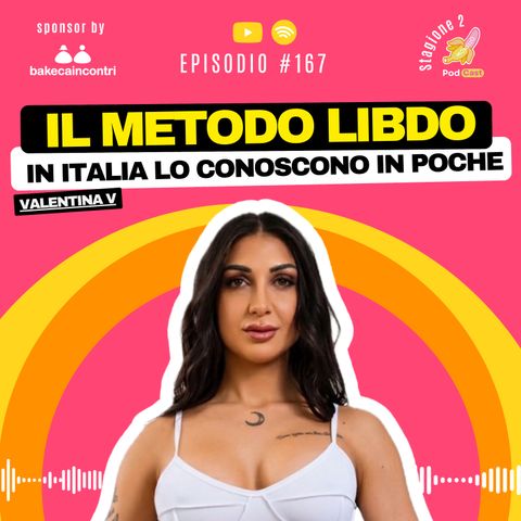 S2.#167 IL METODO LIBDO - Valentina V
