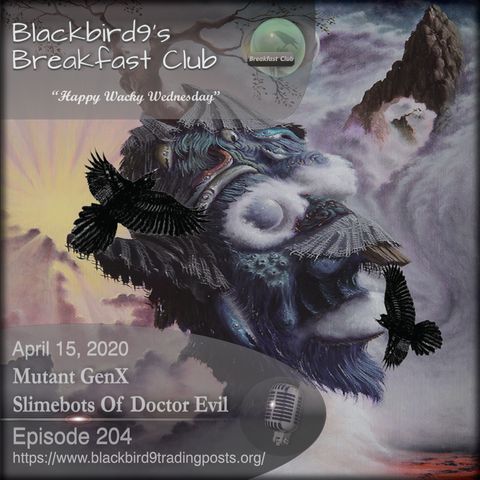 Mutant GenX Slimebots of Doctor Evil - Blackbird9 Podcast