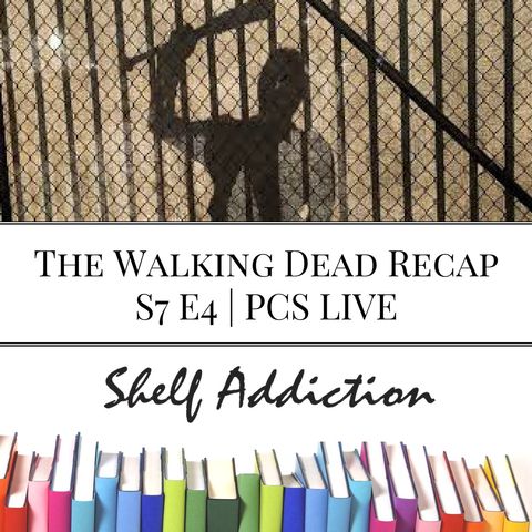 Ep 45: The Walking Dead Recap S7 E4 | PCS LIVE