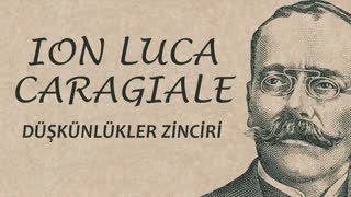 Düşkünlükler Zinciri  Ion Luca Caragiale sesli öykü