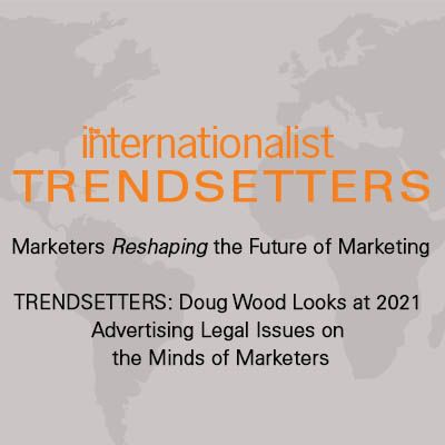Doug Wood Looks at 2021 Advertising Legal Issues on the Minds of Marketers