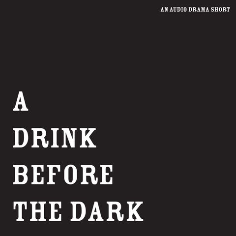 A Drink Before the Dark