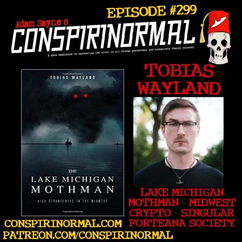 Conspirinormal Episode 299- Tobias Wayland (The Lake Michigan Mothman)