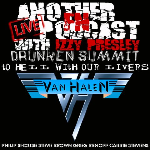 Van Halen Drunken Summit - Carrie Stevens, Steve Brown, Philip Shouse, Greg Renoff