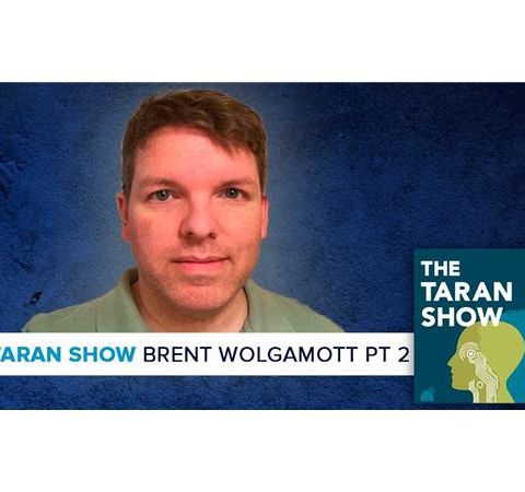 The Taran Show 15 | Brent Wolgamott Part II