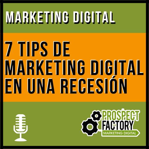 7 tips de marketing digital en una recesión | Prospect Factory