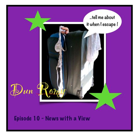 Dun Romy - News with a View (E10)