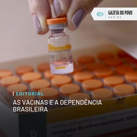 Editorial: As vacinas e a dependência brasileira