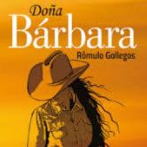 Doña Bárbara - Novela del escritor clásico venezolano, Rómulo Gallegos. Narrada por: Eduardo Serrano.