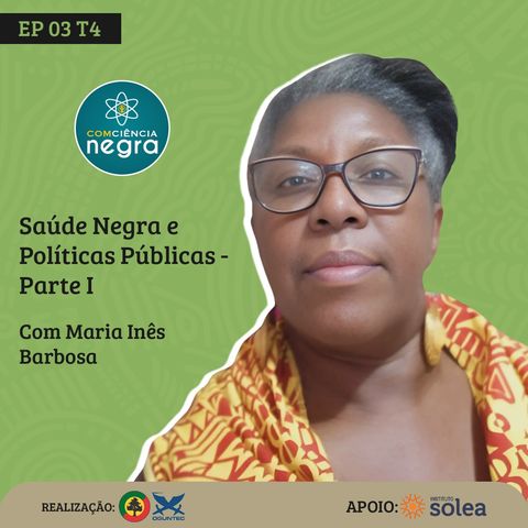 EP 03 T4 - Saúde Negra e políticas públicas - com Maria Inês Barbosa - Parte 01