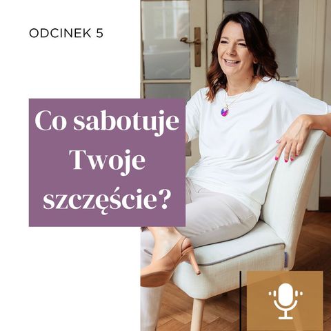 #5 | Co sabotuje Twoje szczęście?